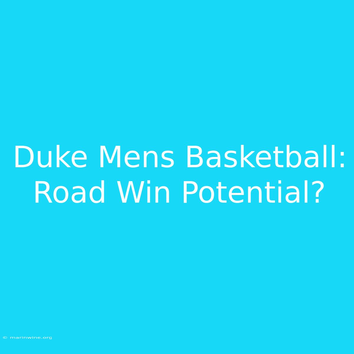 Duke Mens Basketball: Road Win Potential?