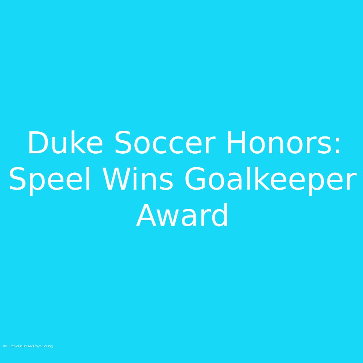 Duke Soccer Honors: Speel Wins Goalkeeper Award