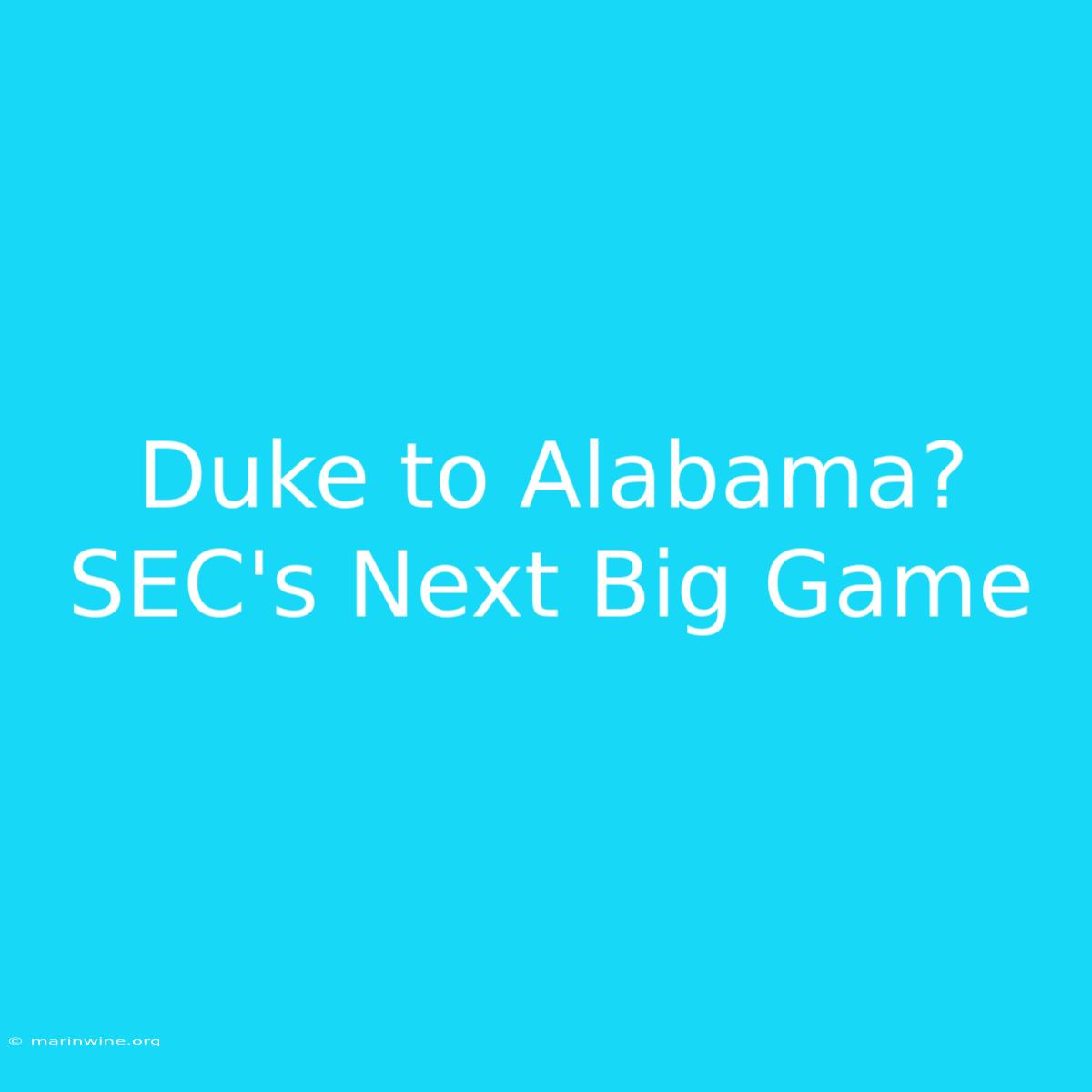 Duke To Alabama? SEC's Next Big Game