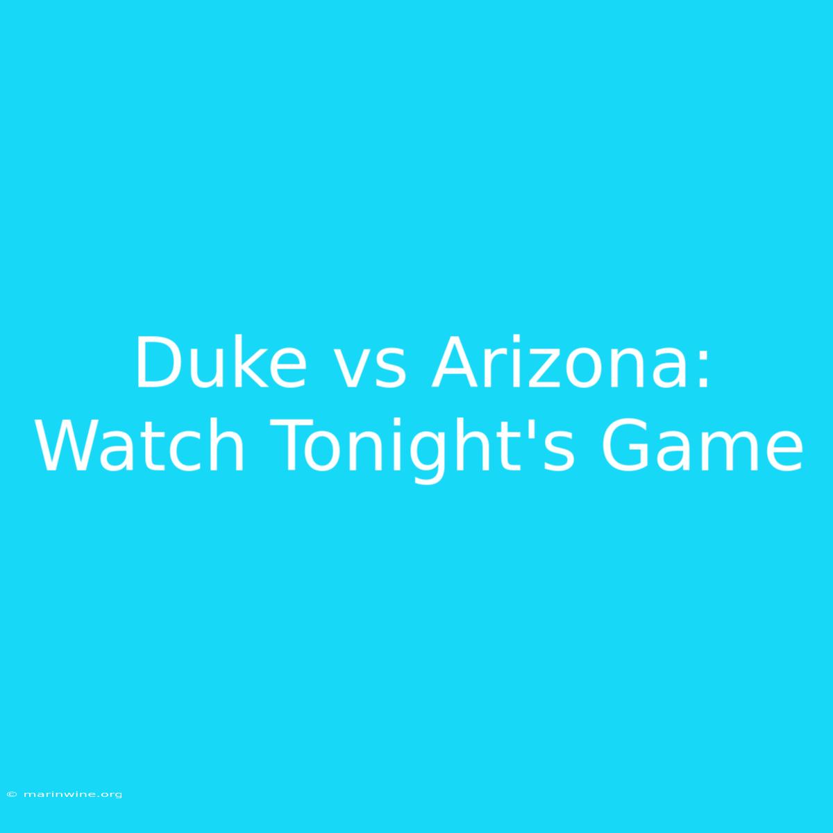 Duke Vs Arizona: Watch Tonight's Game