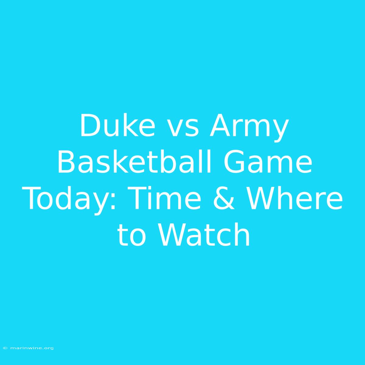 Duke Vs Army Basketball Game Today: Time & Where To Watch 