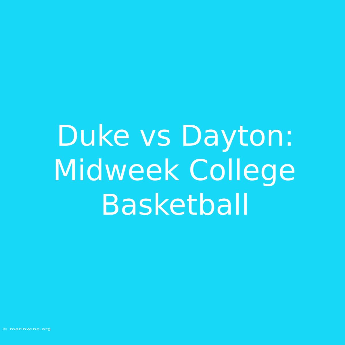 Duke Vs Dayton: Midweek College Basketball