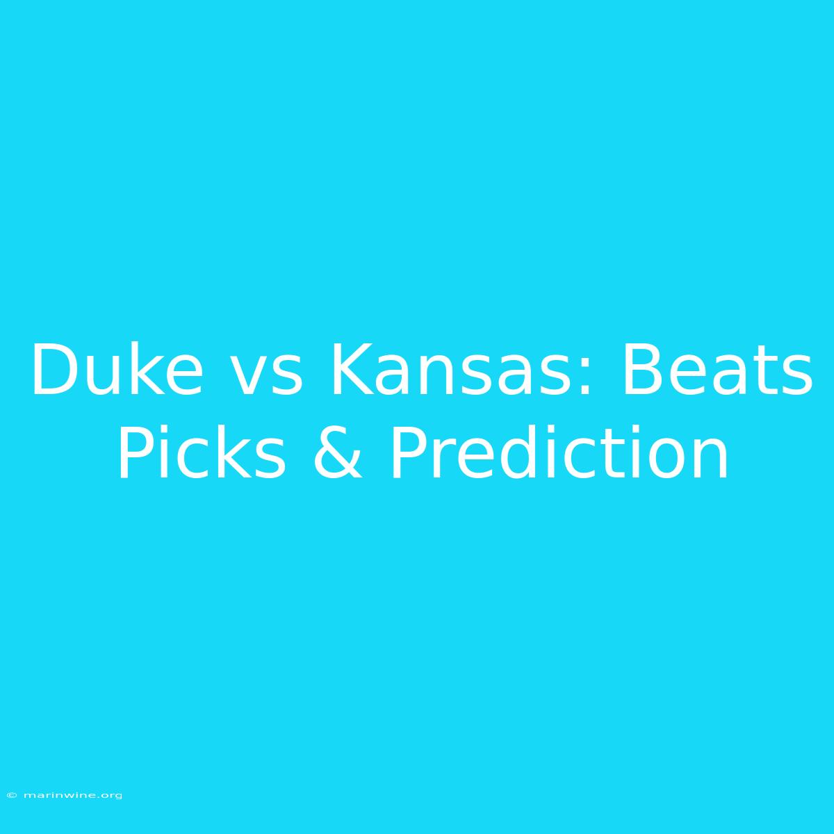 Duke Vs Kansas: Beats Picks & Prediction