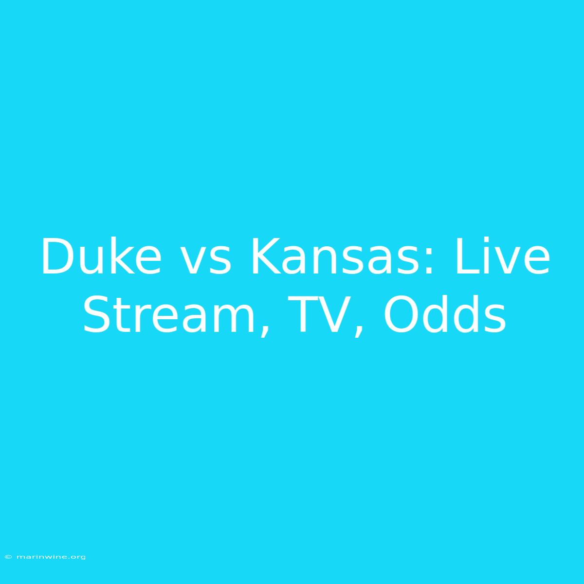 Duke Vs Kansas: Live Stream, TV, Odds