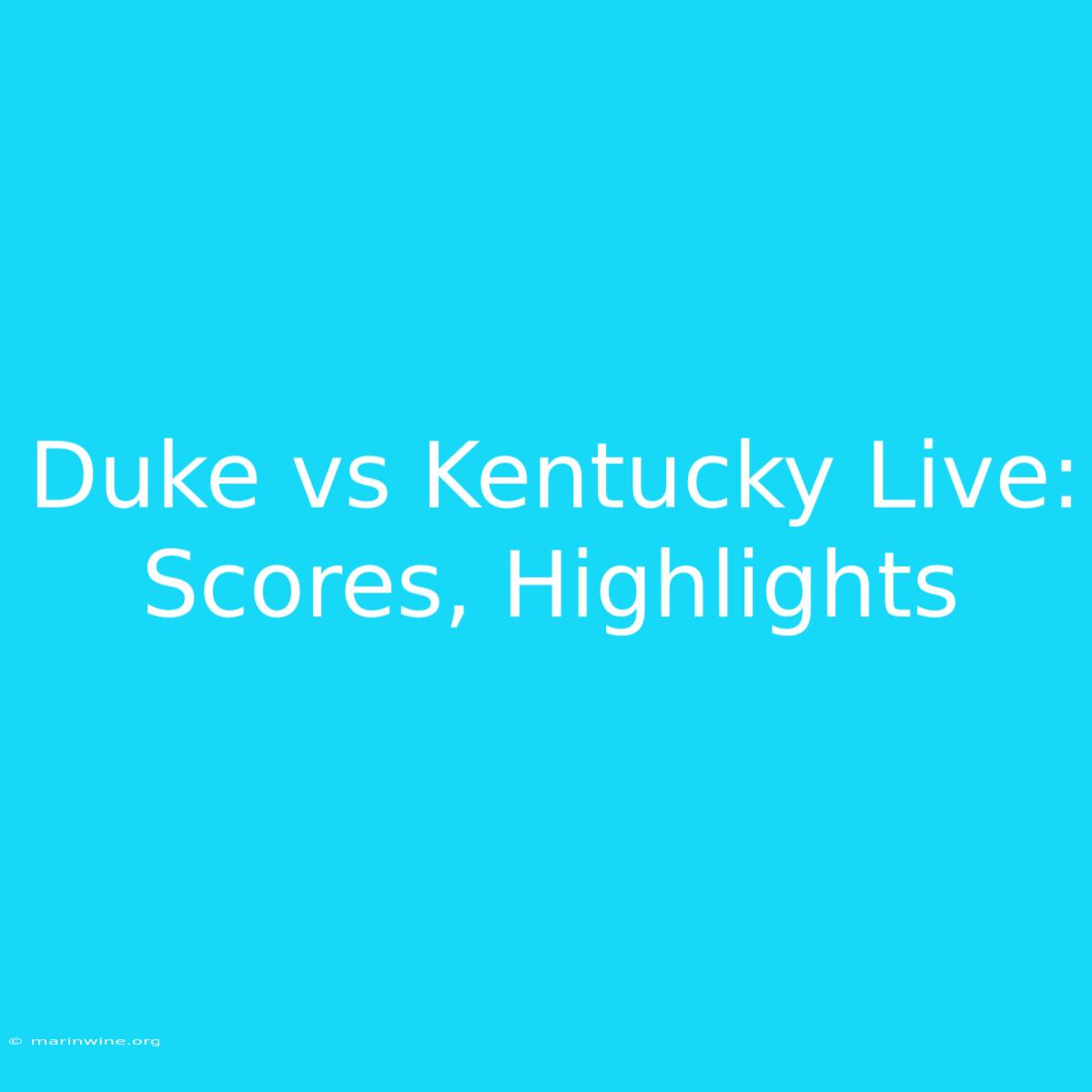 Duke Vs Kentucky Live: Scores, Highlights