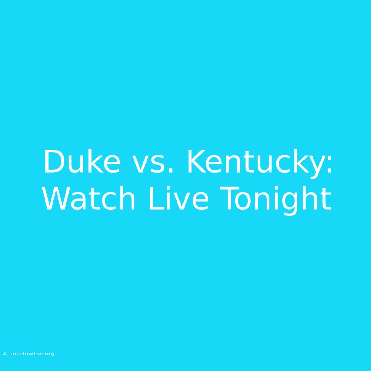 Duke Vs. Kentucky: Watch Live Tonight