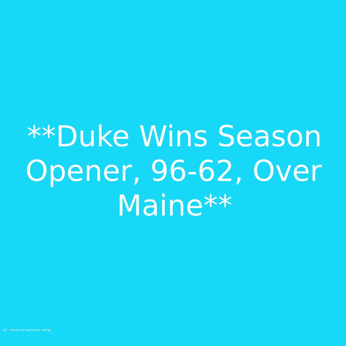 **Duke Wins Season Opener, 96-62, Over Maine** 