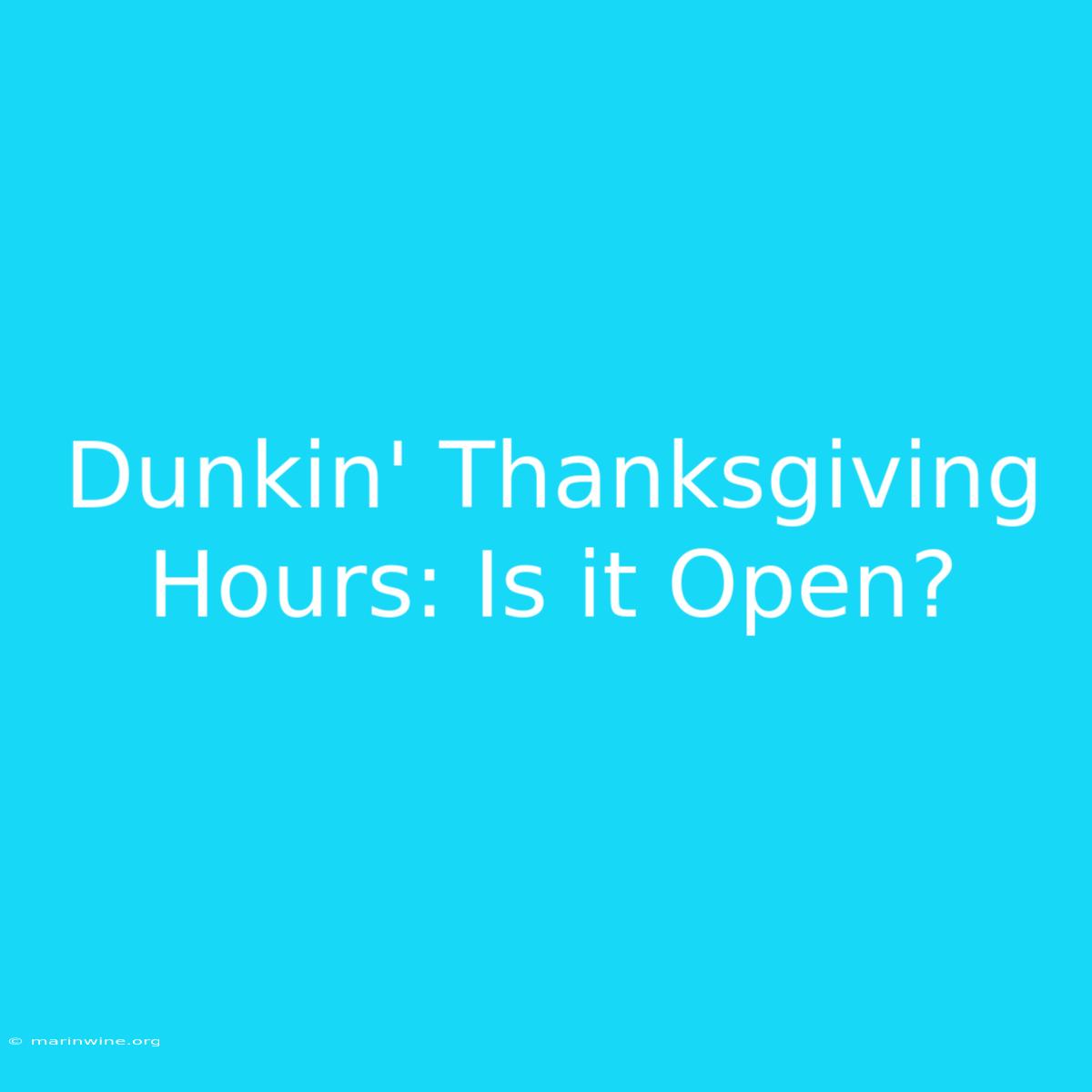 Dunkin' Thanksgiving Hours: Is It Open?