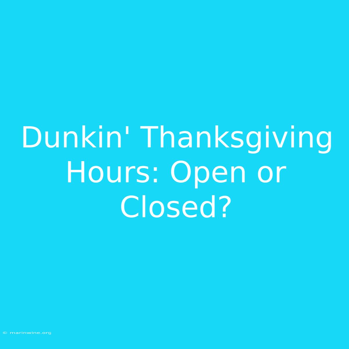 Dunkin' Thanksgiving Hours: Open Or Closed?