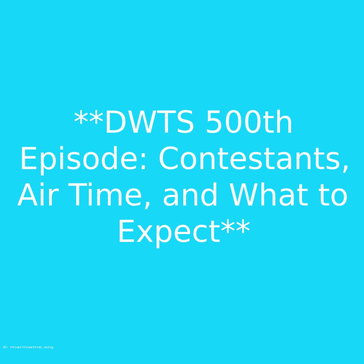 **DWTS 500th Episode: Contestants, Air Time, And What To Expect** 