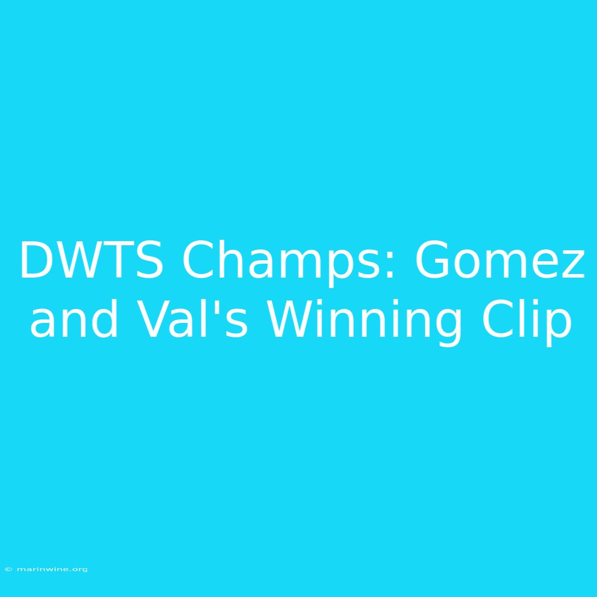 DWTS Champs: Gomez And Val's Winning Clip