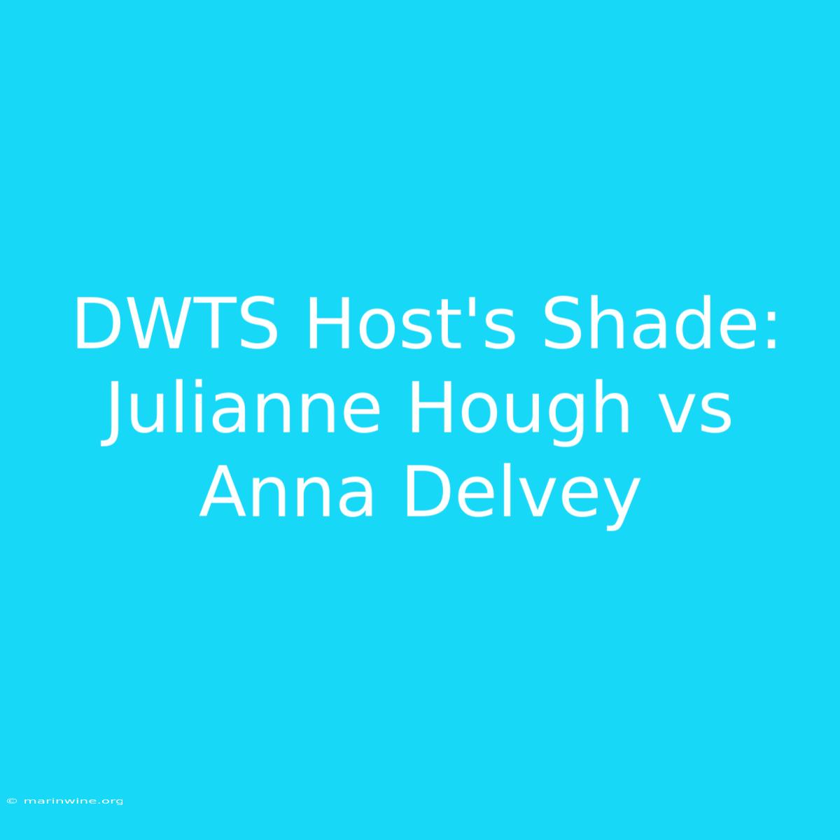 DWTS Host's Shade: Julianne Hough Vs Anna Delvey