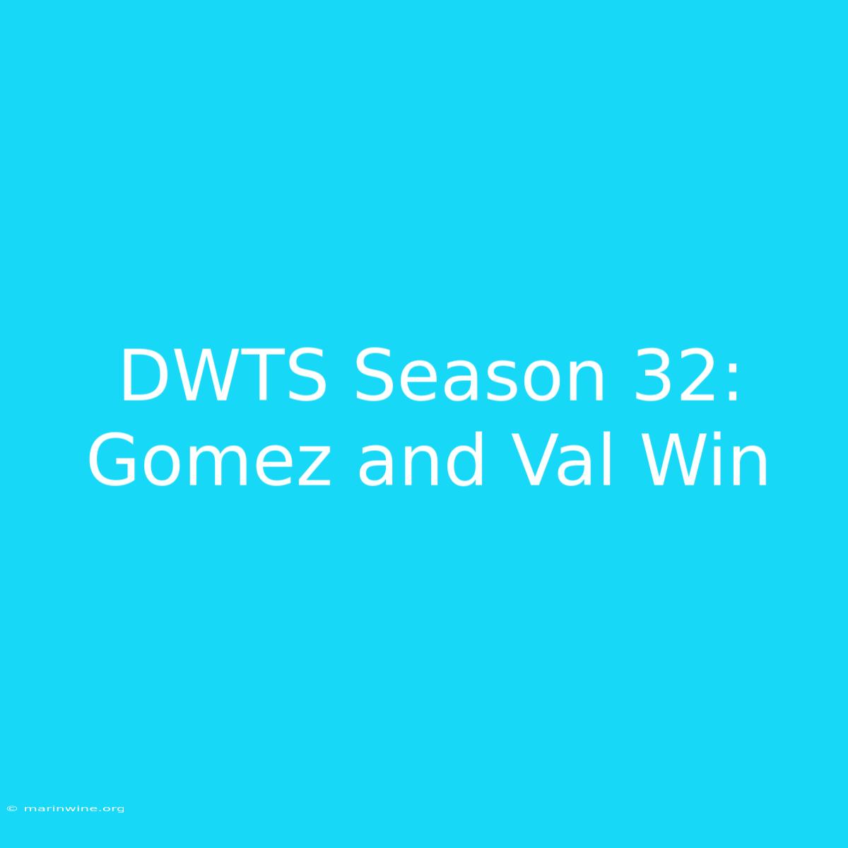 DWTS Season 32: Gomez And Val Win