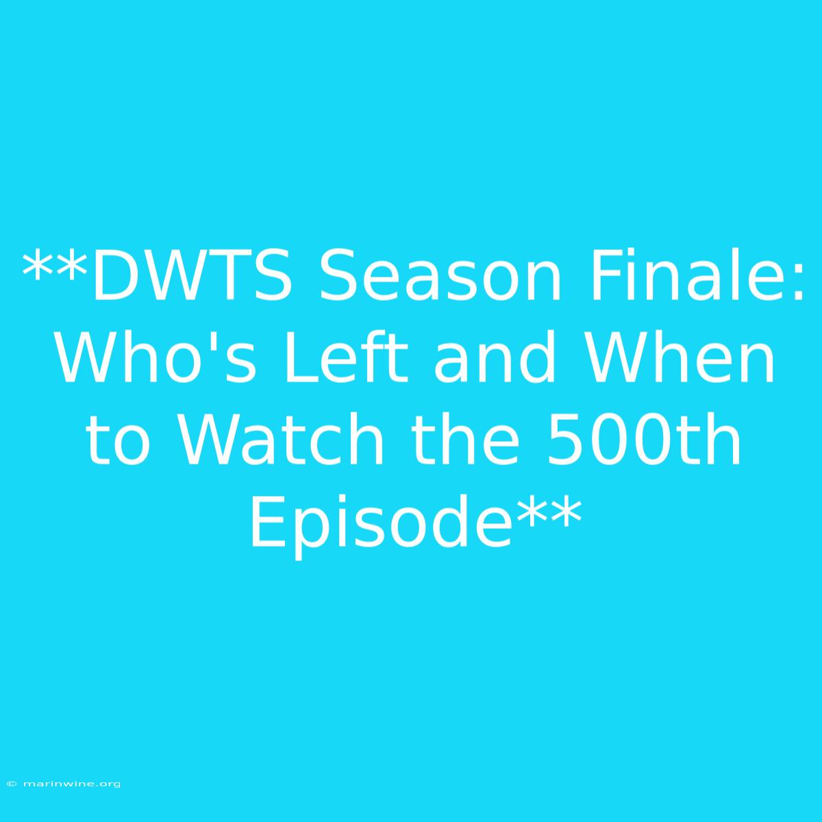 **DWTS Season Finale: Who's Left And When To Watch The 500th Episode**