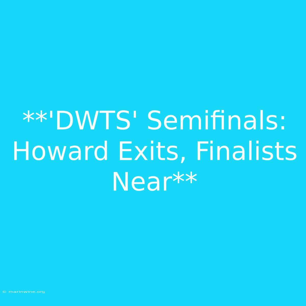 **'DWTS' Semifinals: Howard Exits, Finalists Near** 