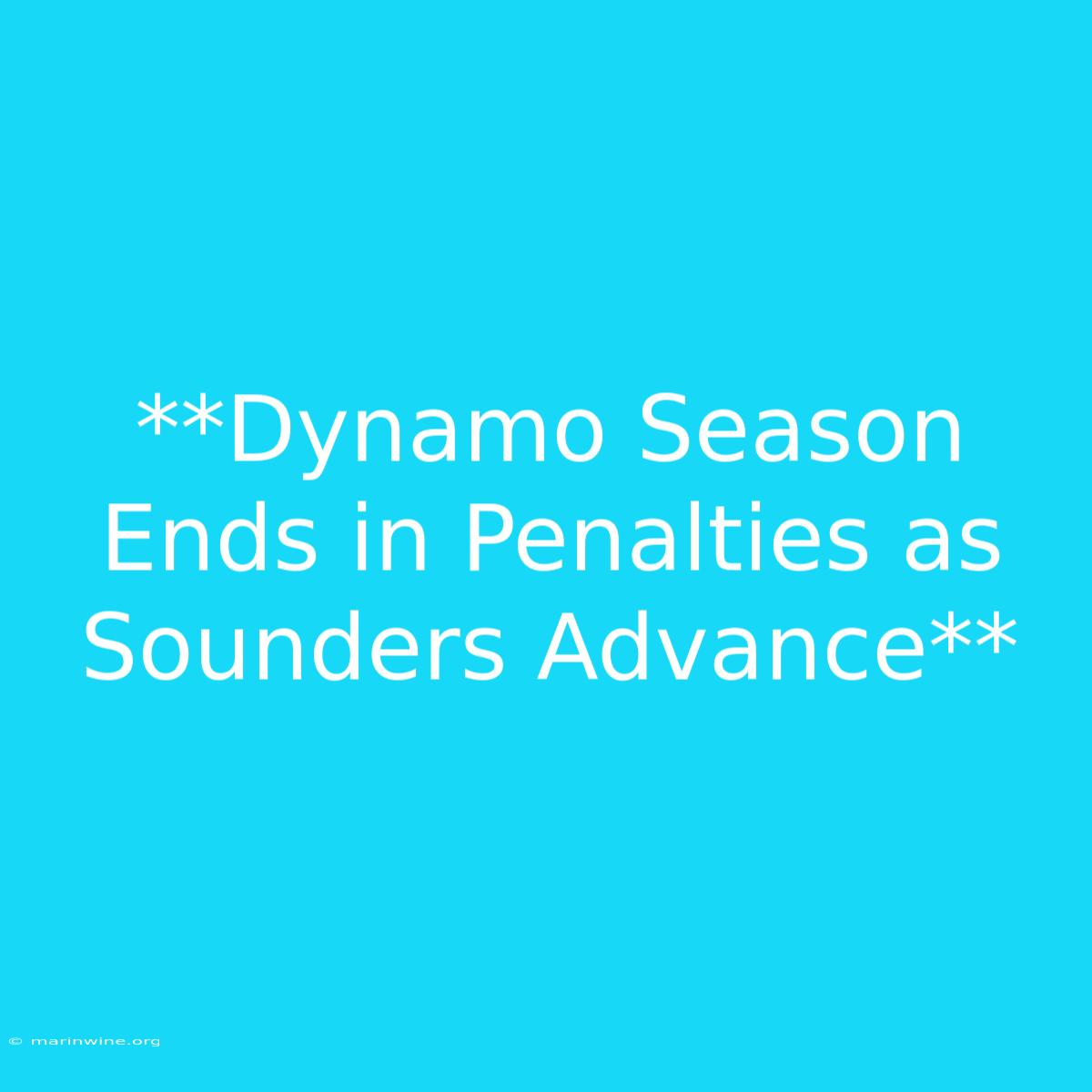 **Dynamo Season Ends In Penalties As Sounders Advance** 