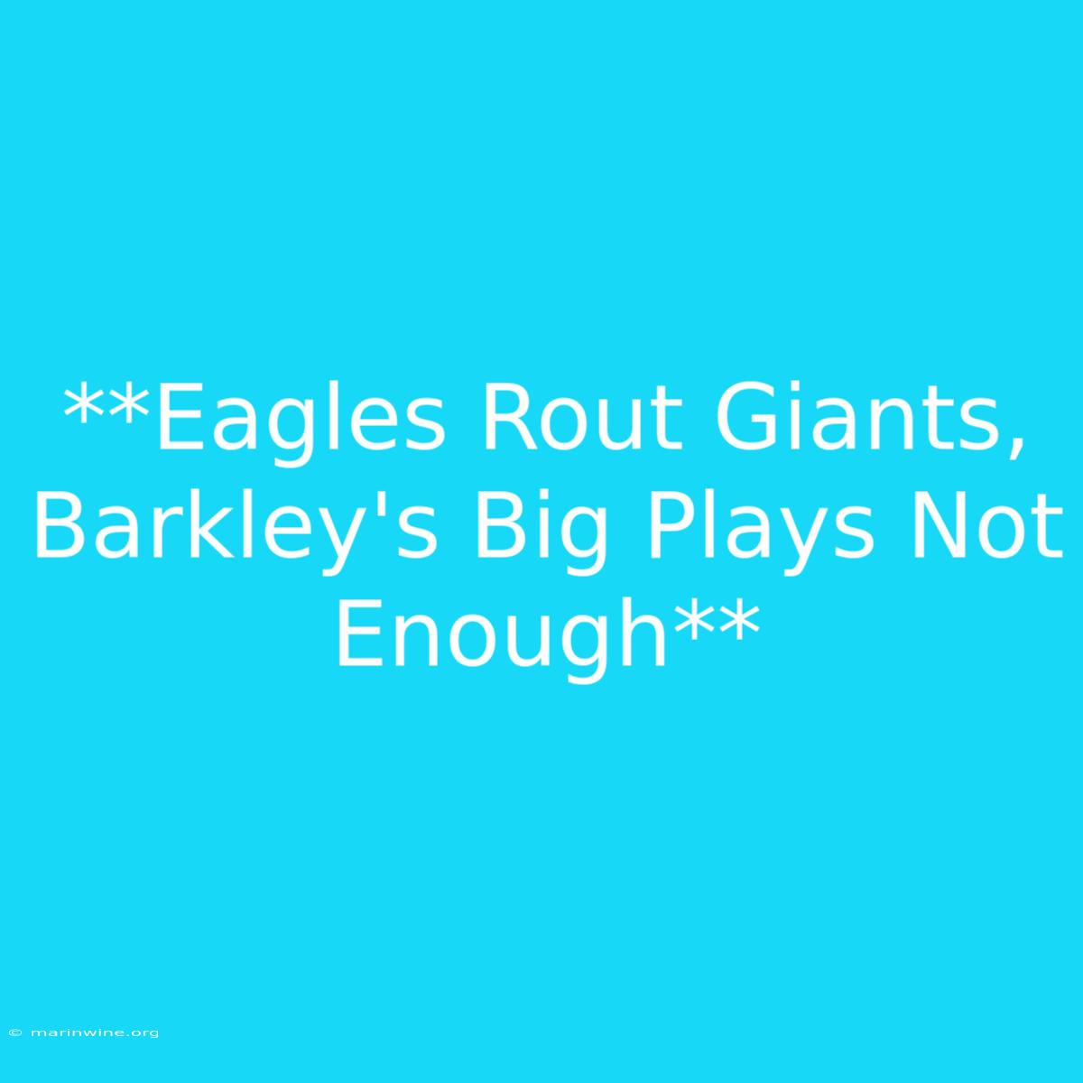 **Eagles Rout Giants, Barkley's Big Plays Not Enough** 