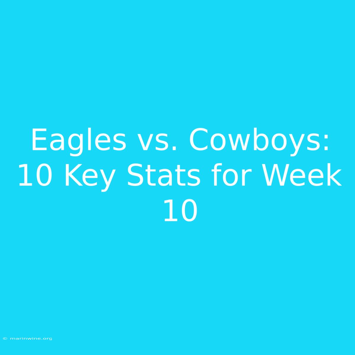 Eagles Vs. Cowboys: 10 Key Stats For Week 10