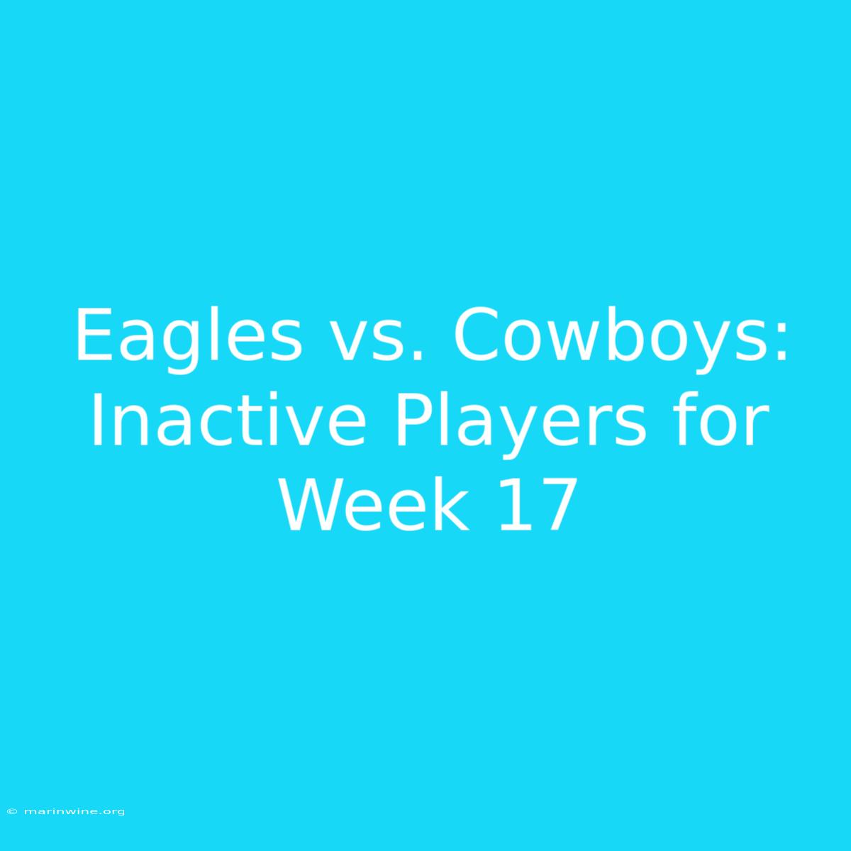 Eagles Vs. Cowboys: Inactive Players For Week 17