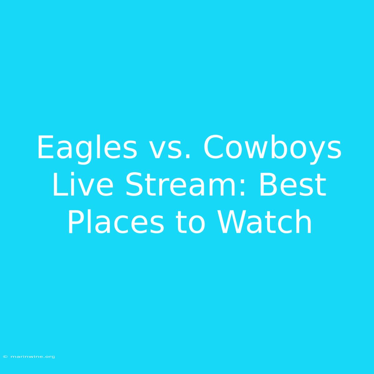 Eagles Vs. Cowboys Live Stream: Best Places To Watch 