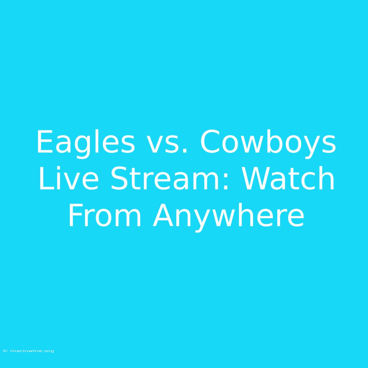 Eagles Vs. Cowboys Live Stream: Watch From Anywhere