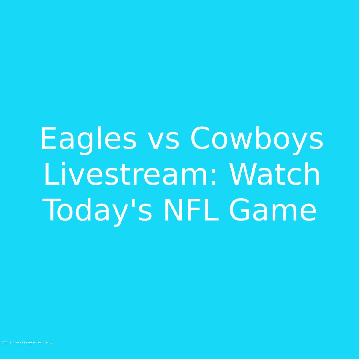 Eagles Vs Cowboys Livestream: Watch Today's NFL Game