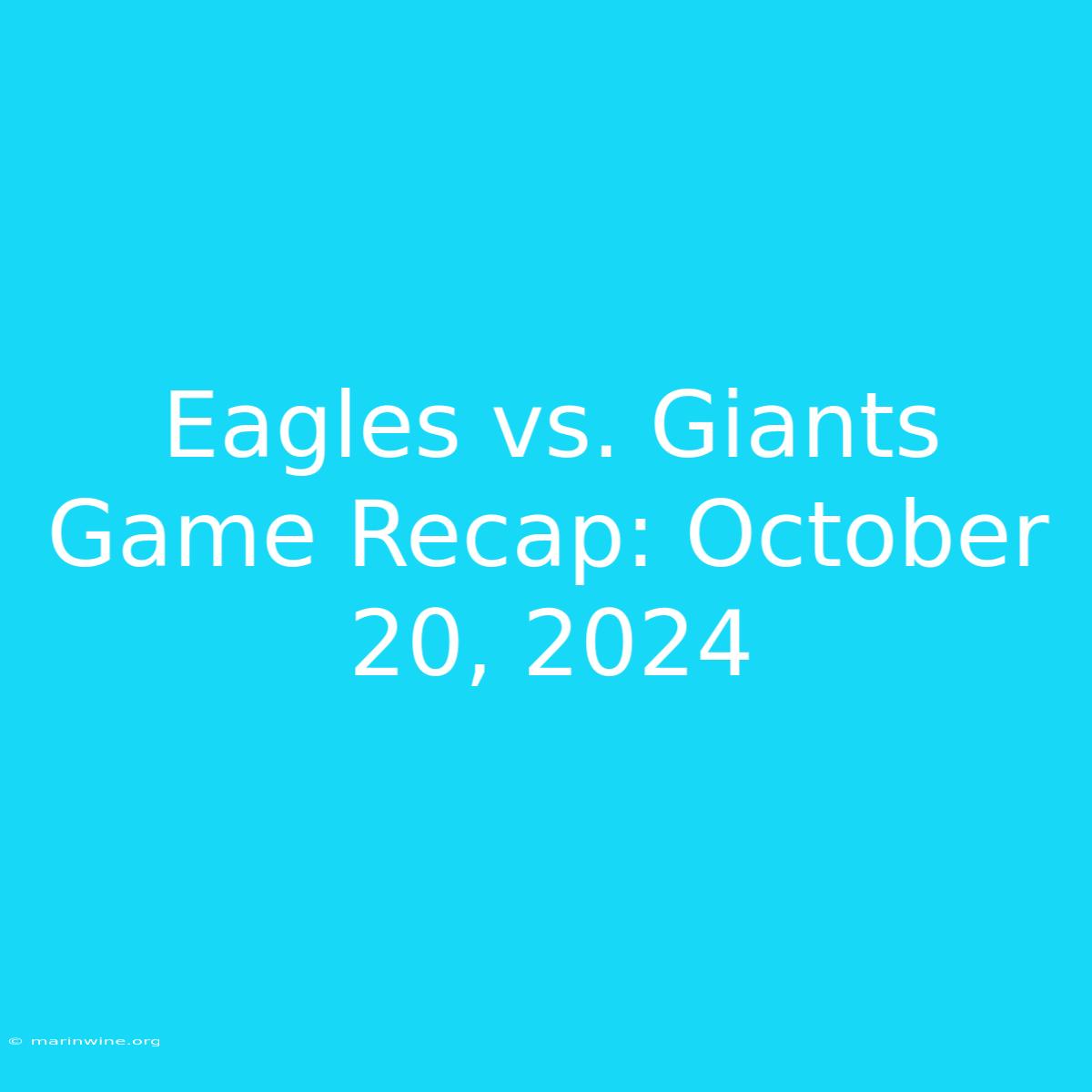 Eagles Vs. Giants Game Recap: October 20, 2024 