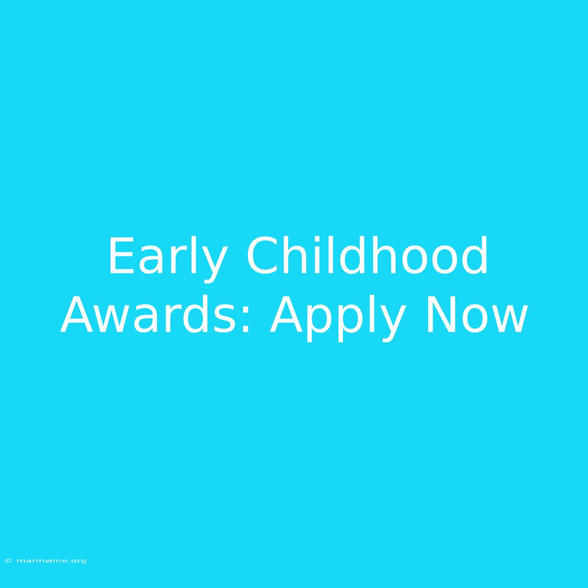 Early Childhood Awards: Apply Now