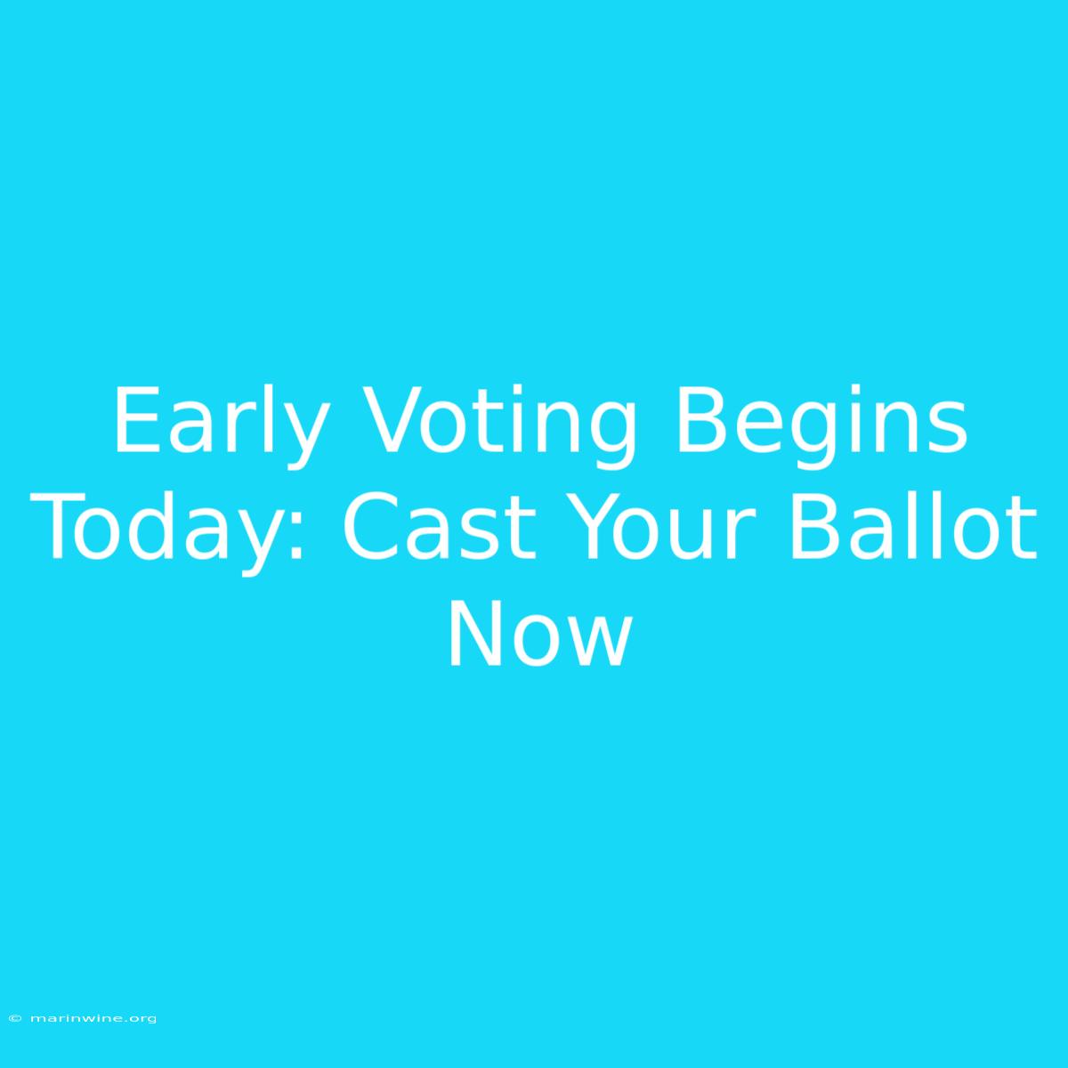 Early Voting Begins Today: Cast Your Ballot Now