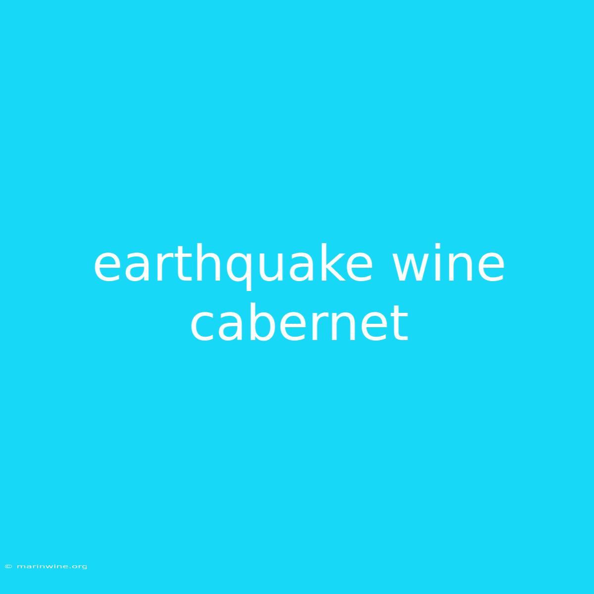 Earthquake Wine Cabernet