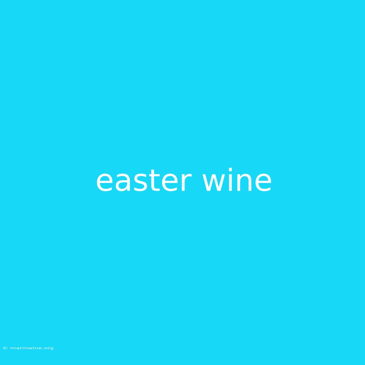 Easter Wine