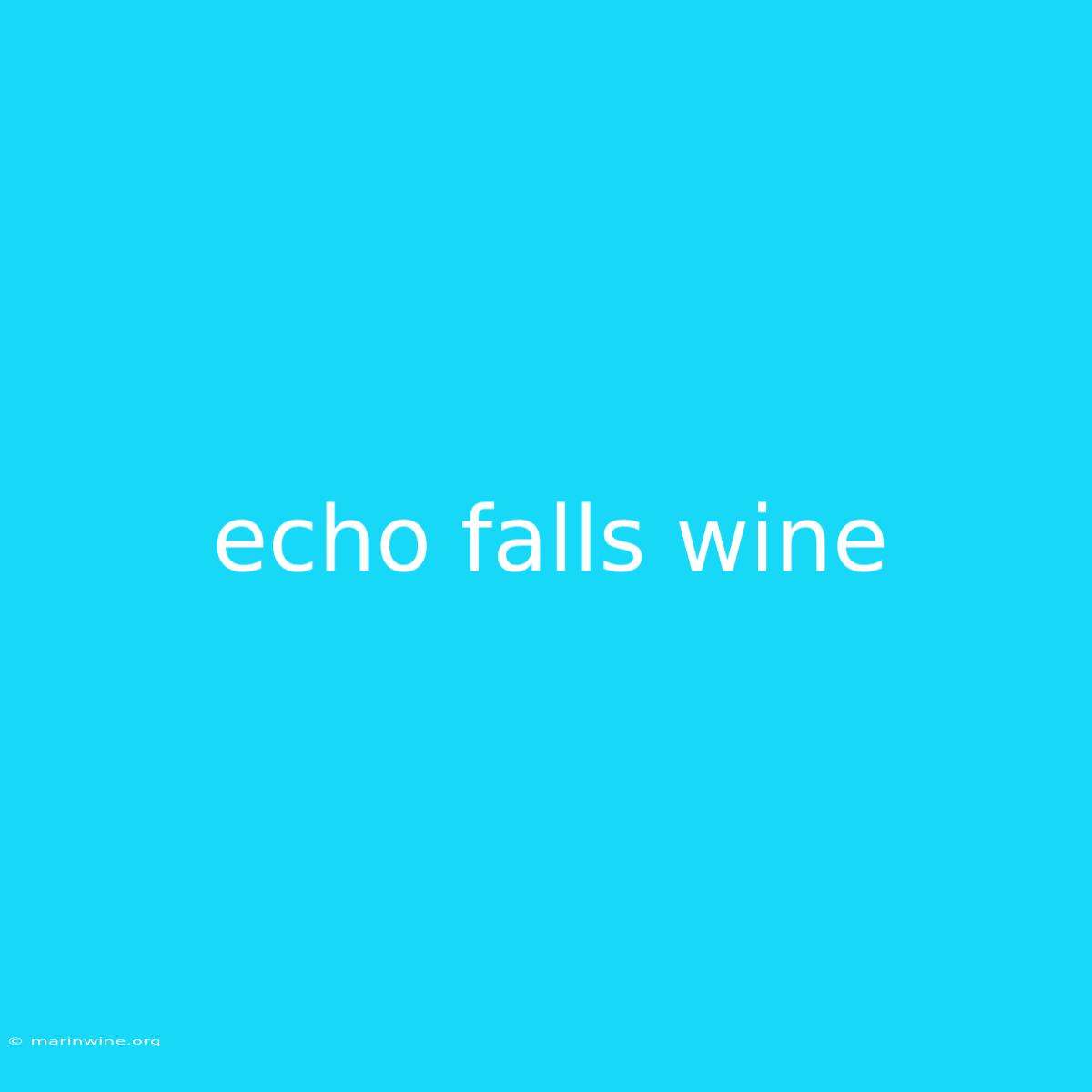 Echo Falls Wine