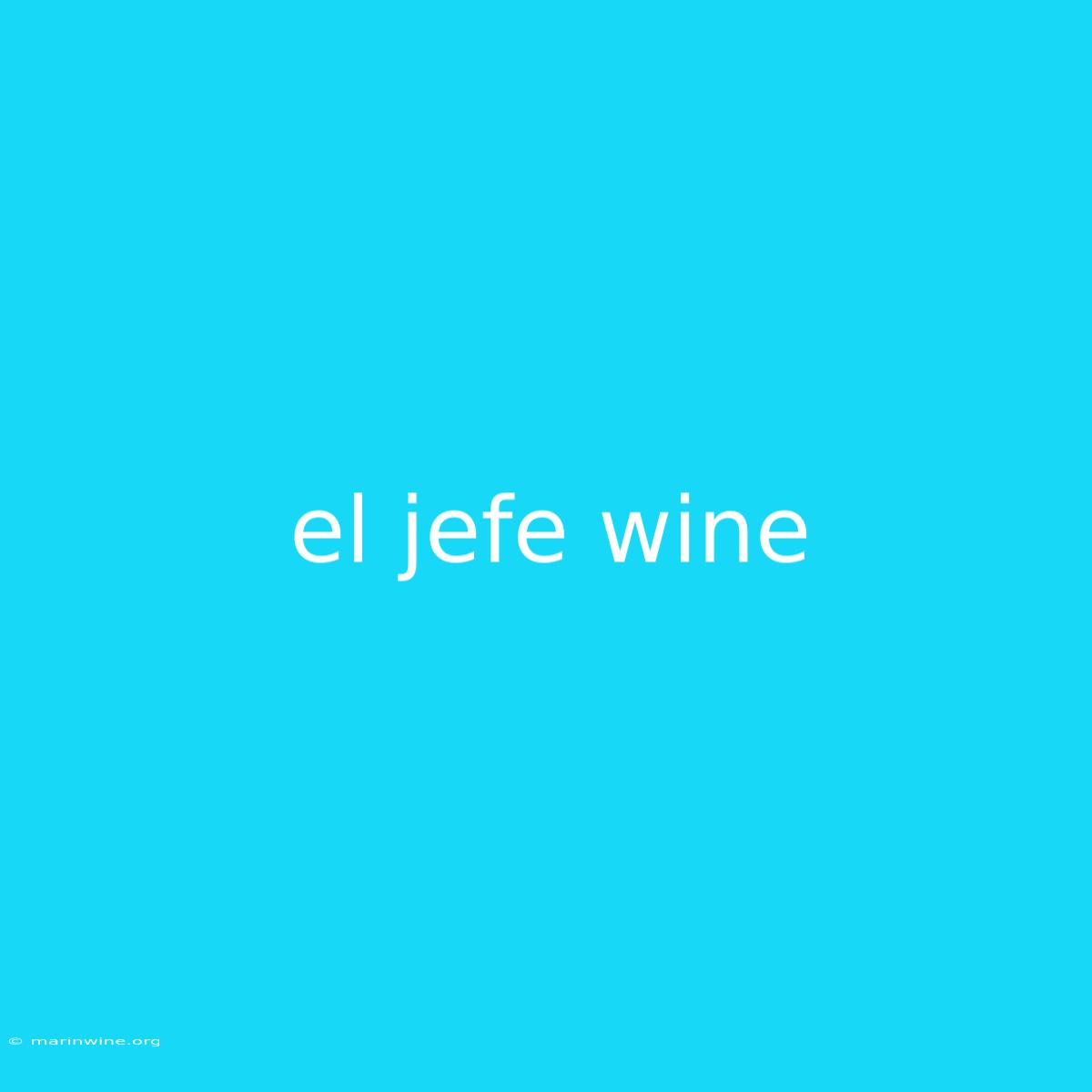 El Jefe Wine