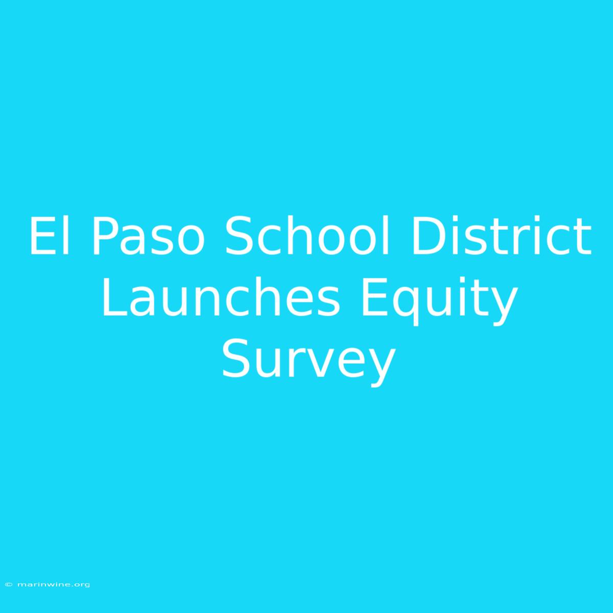 El Paso School District Launches Equity Survey