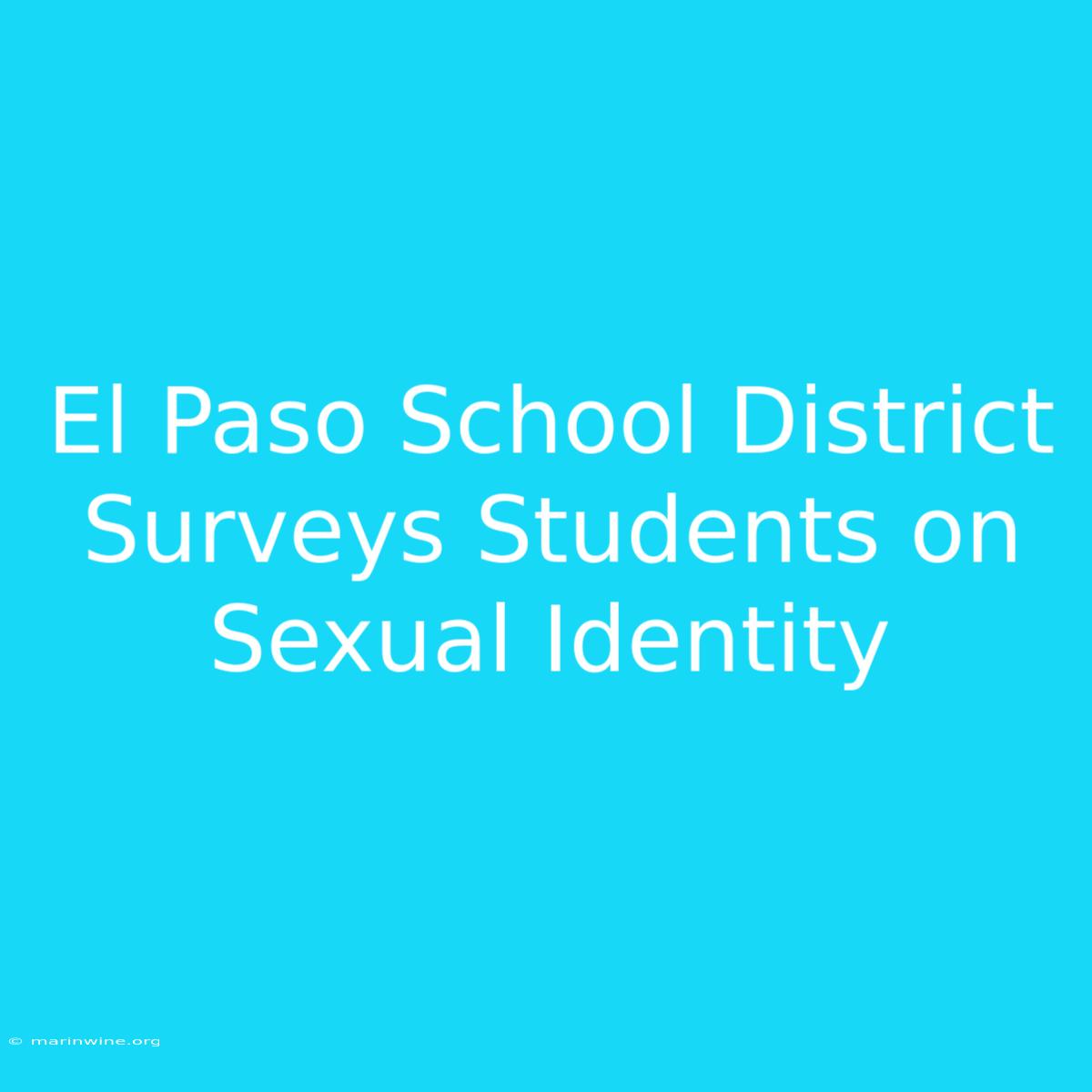 El Paso School District Surveys Students On Sexual Identity