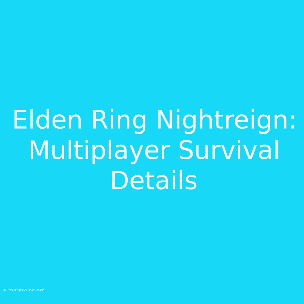 Elden Ring Nightreign: Multiplayer Survival Details