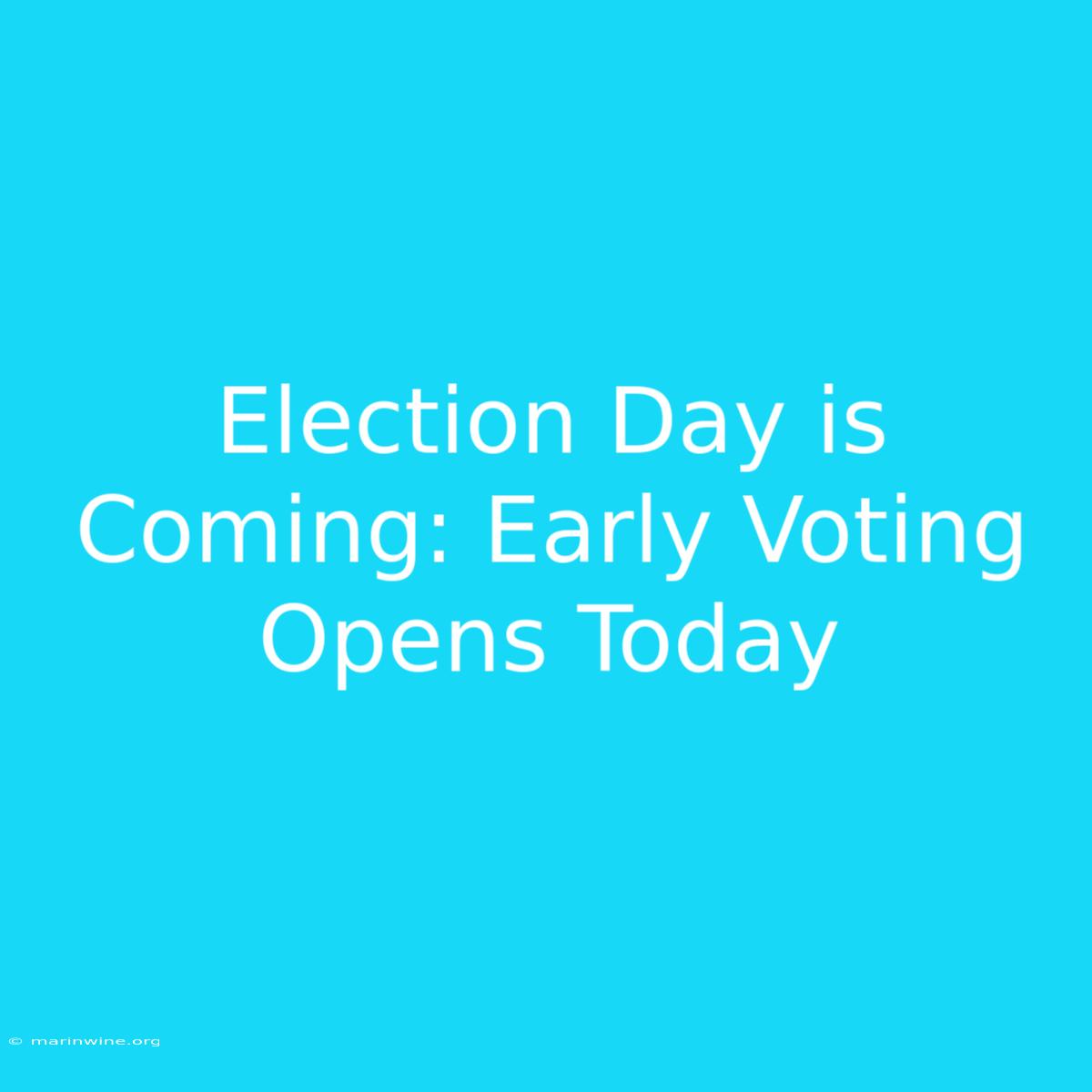 Election Day Is Coming: Early Voting Opens Today