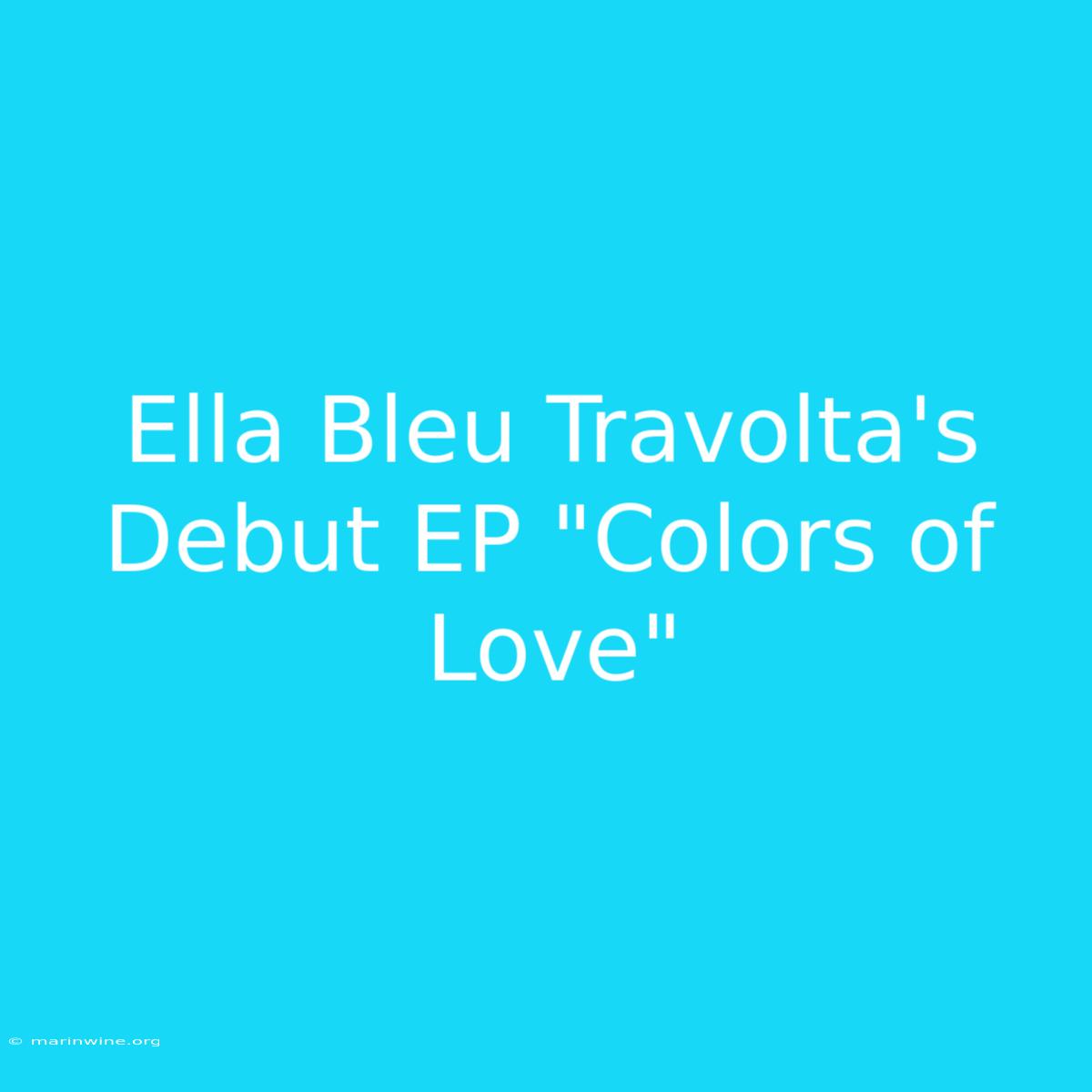 Ella Bleu Travolta's Debut EP 