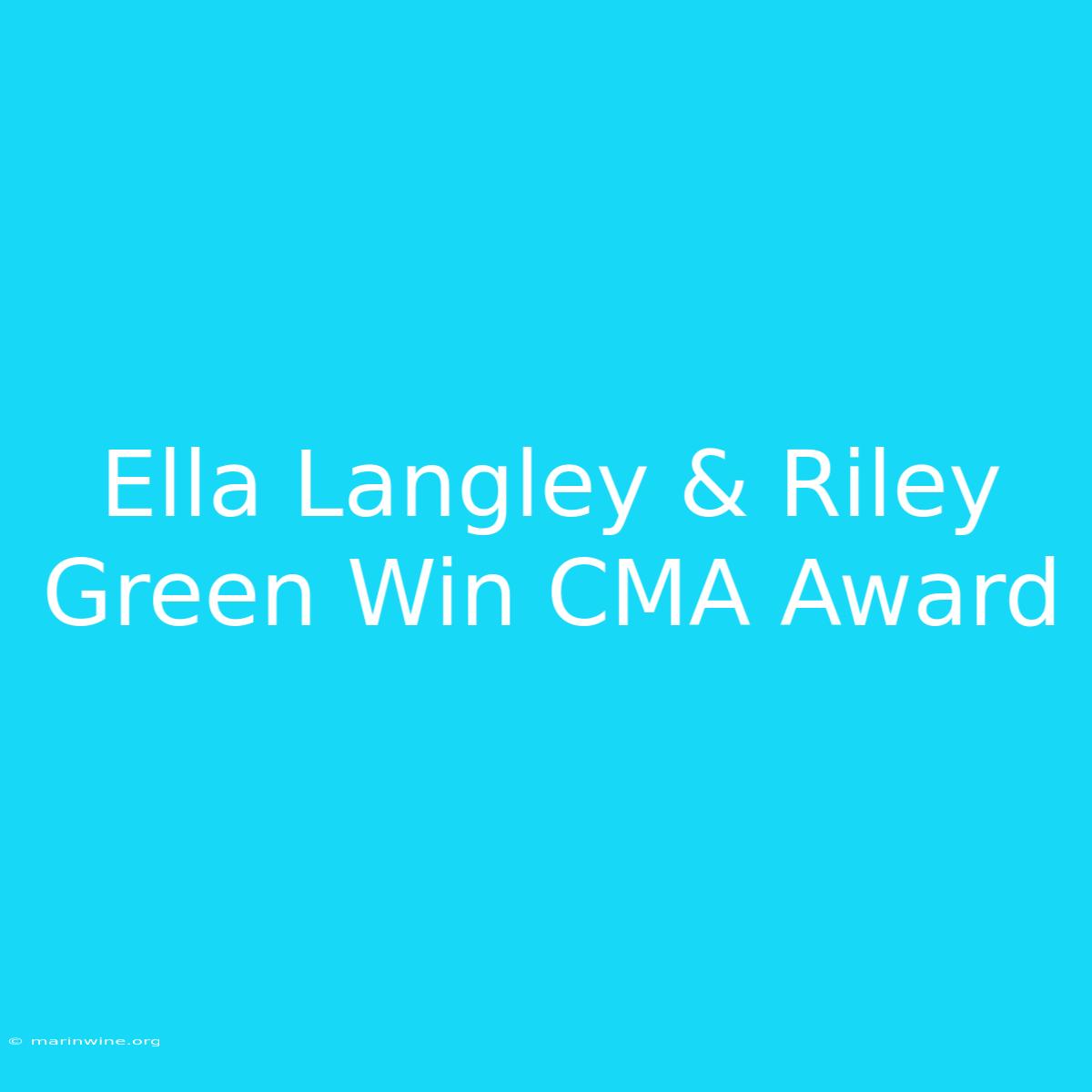 Ella Langley & Riley Green Win CMA Award