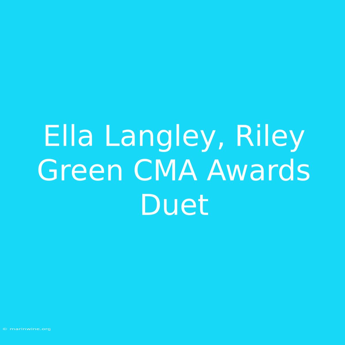 Ella Langley, Riley Green CMA Awards Duet