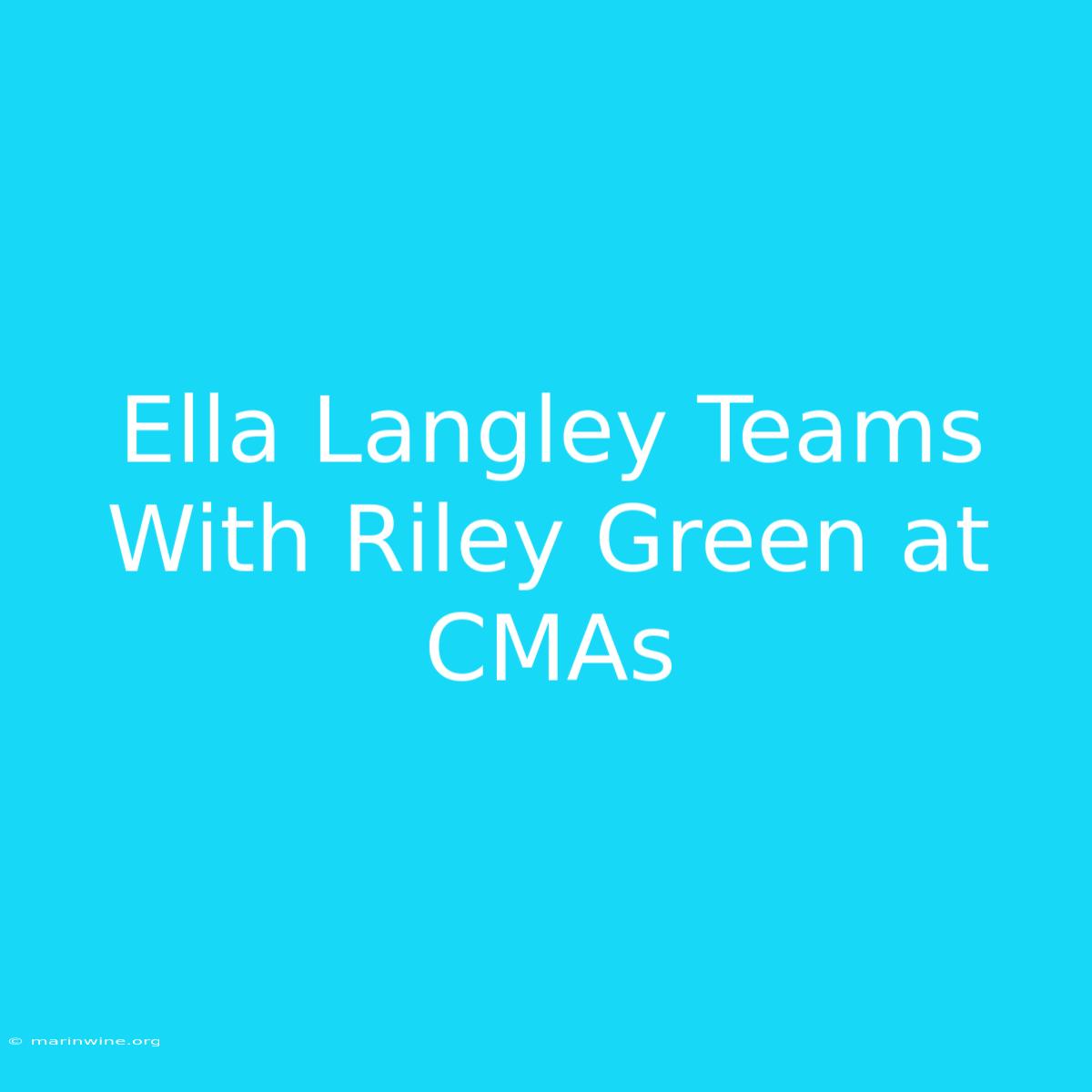 Ella Langley Teams With Riley Green At CMAs