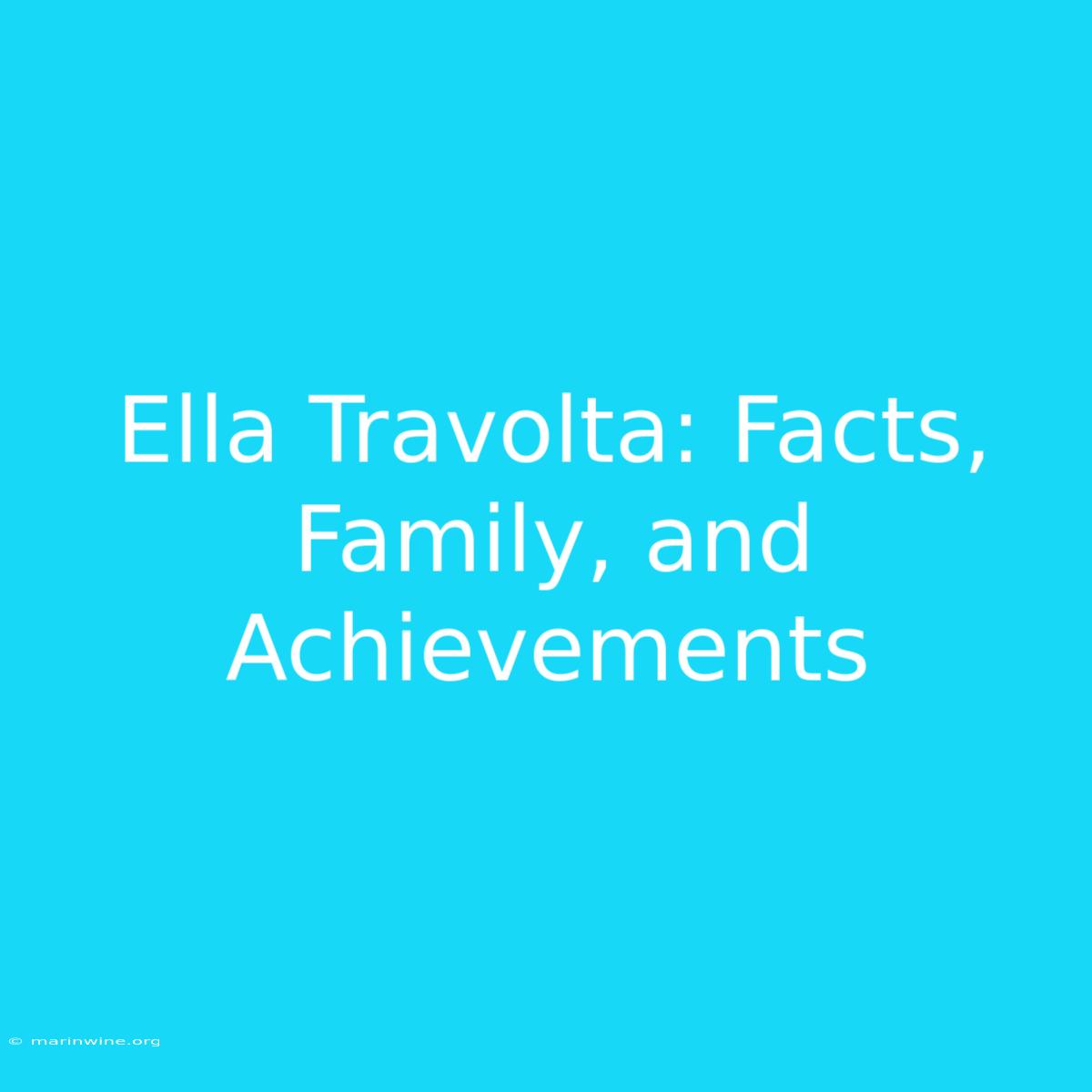 Ella Travolta: Facts, Family, And Achievements 