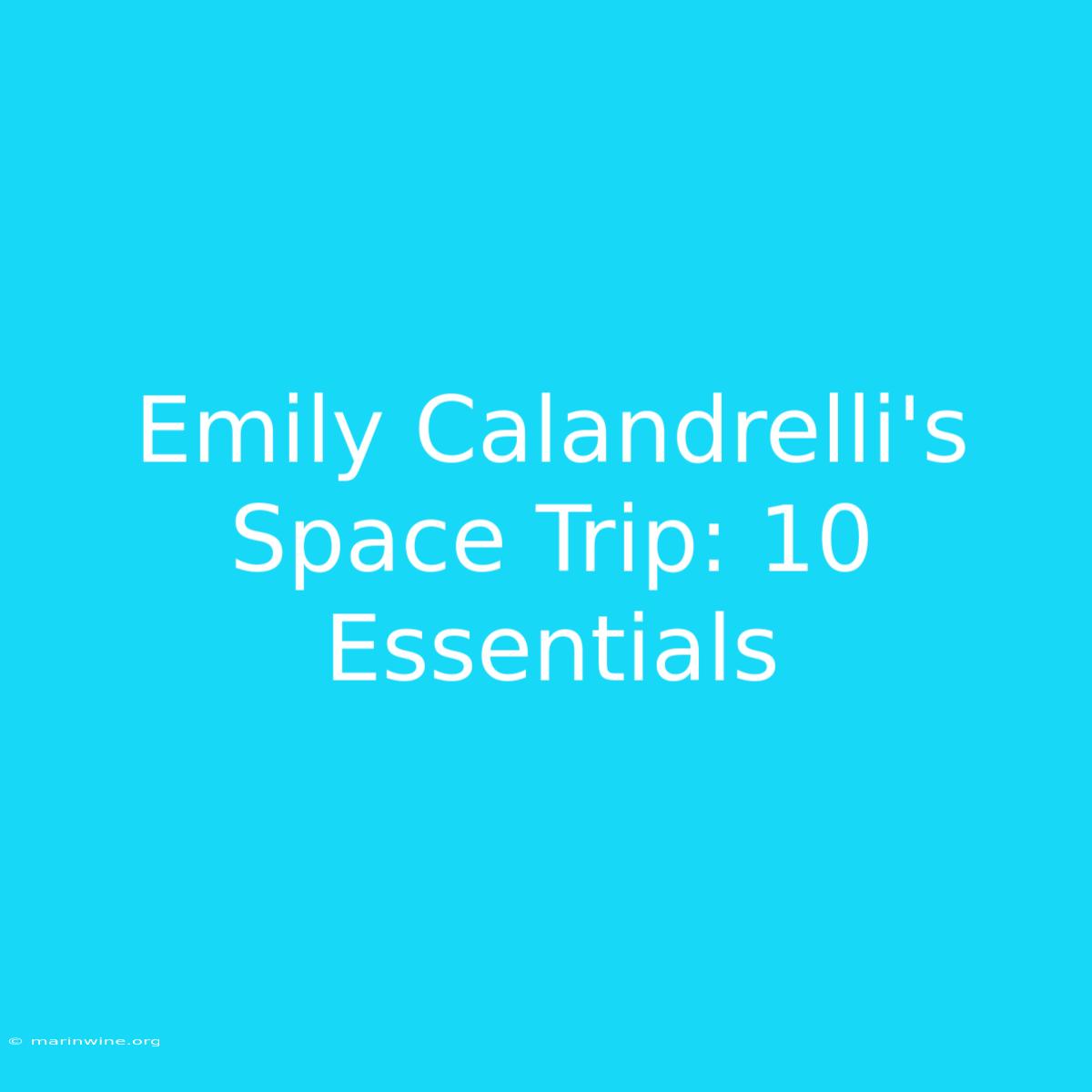 Emily Calandrelli's Space Trip: 10 Essentials