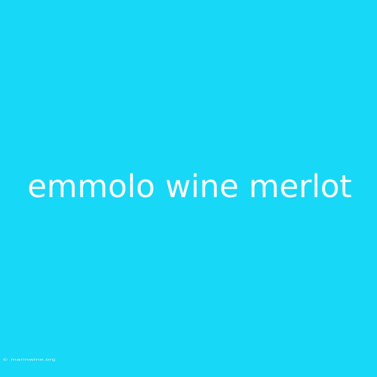 Emmolo Wine Merlot