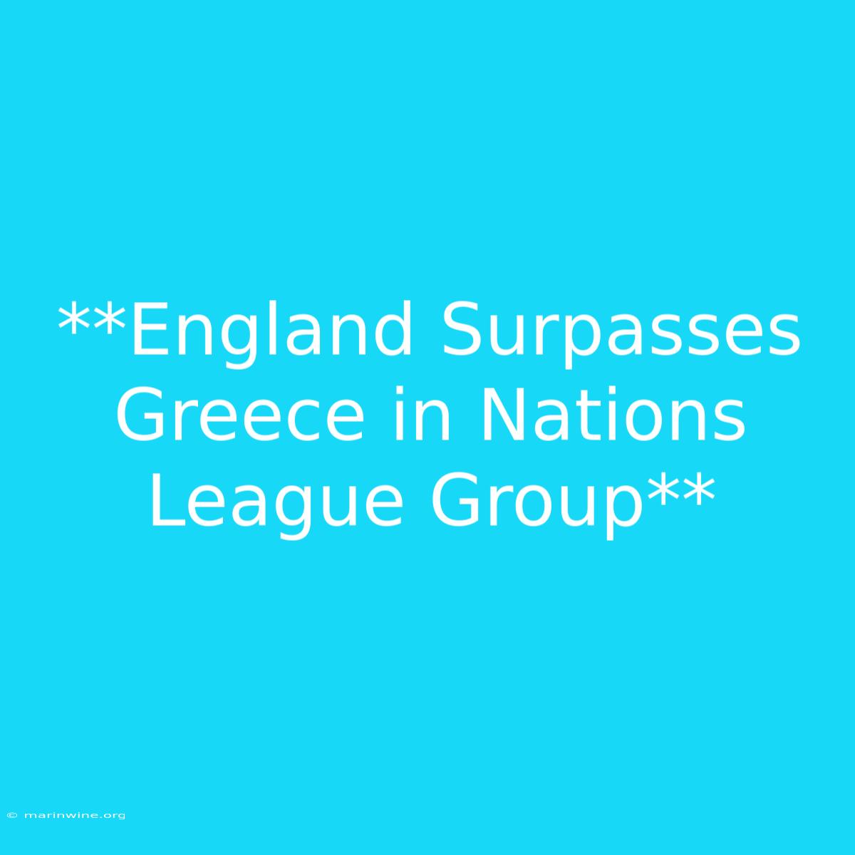 **England Surpasses Greece In Nations League Group**