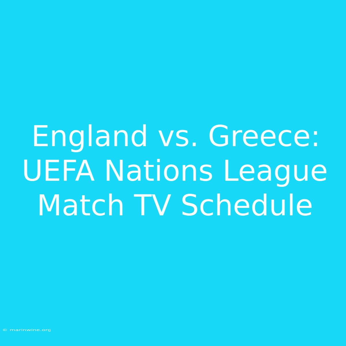 England Vs. Greece: UEFA Nations League Match TV Schedule 