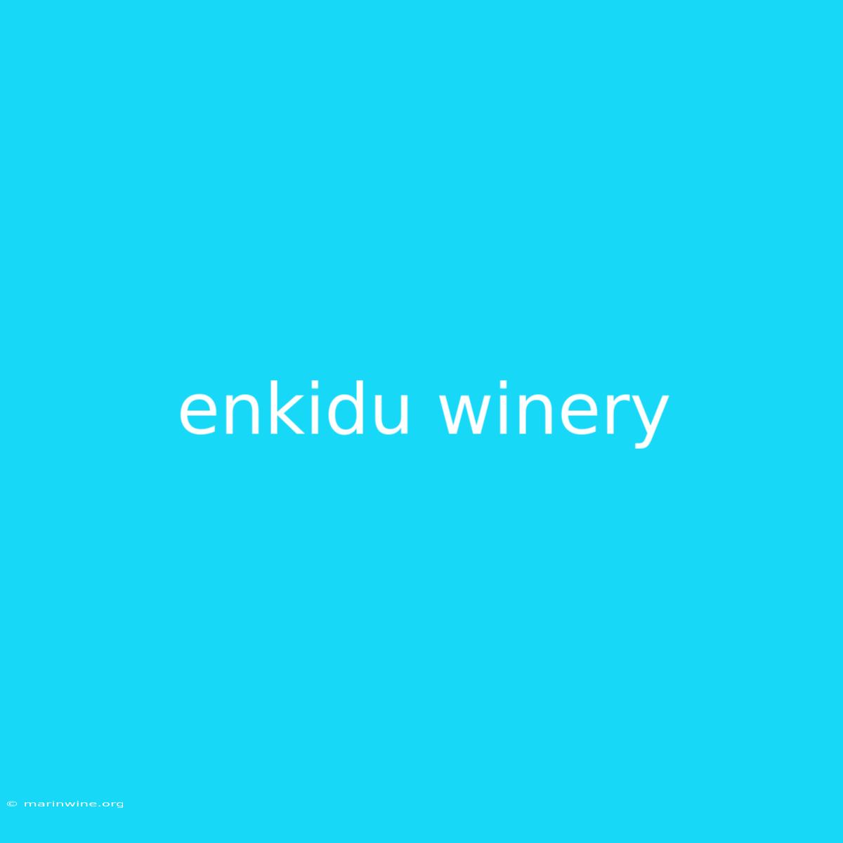 Enkidu Winery