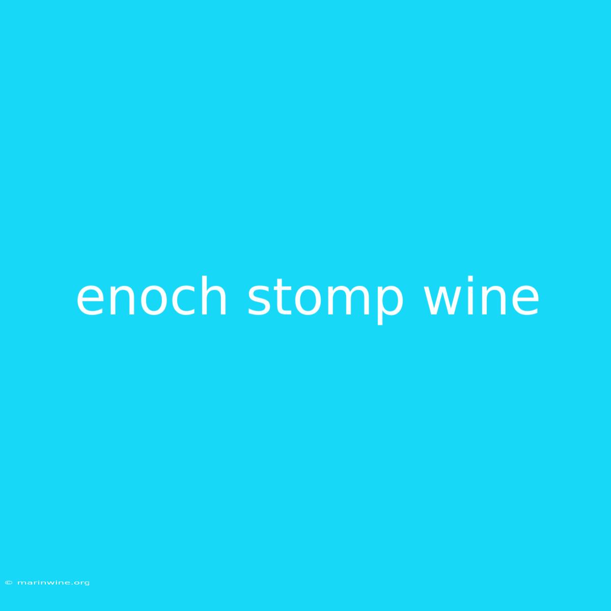 Enoch Stomp Wine