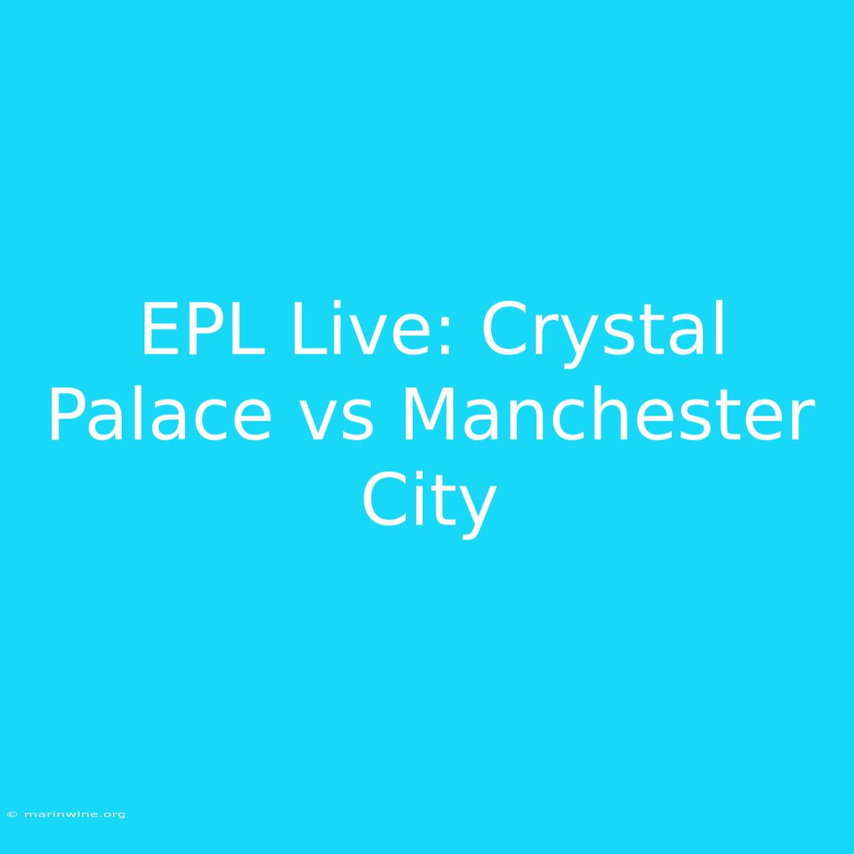 EPL Live: Crystal Palace Vs Manchester City