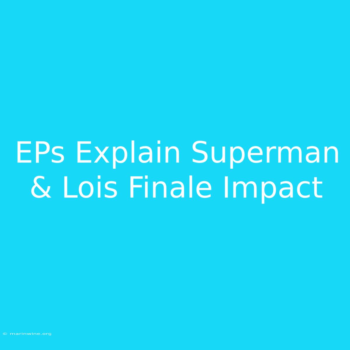 EPs Explain Superman & Lois Finale Impact